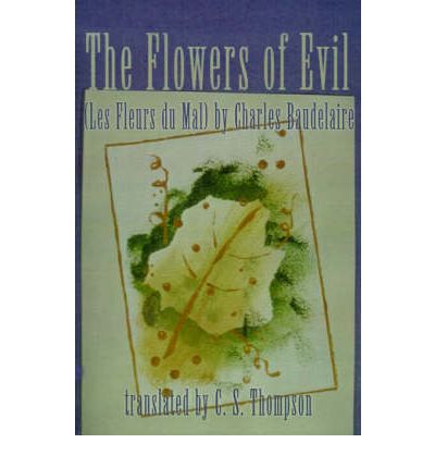 Cover for C.s. Thompson · The Flowers of Evil: (Les Fleurs Du Mal) by Charles Baudelaire (Paperback Book) (2000)