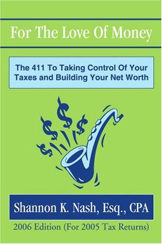 Cover for Shannon Nash · For the Love of Money: the 411 to Taking Control of Your Taxes and Building Your Net Worth (Pocketbok) (2005)