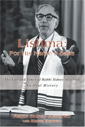 Cover for Rabbi Sidney Akselrad · Lishma: for His Name?s Sake: the Life and Times of Rabbi Sidney Akselrad (Pocketbok) (2005)