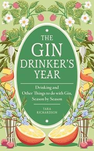 Cover for Tara Richardson · The Gin Drinker's Year: Drinking and Other Things to Do With Gin; Day by Day, Season by Season - A Recipe Book (Hardcover Book) (2026)