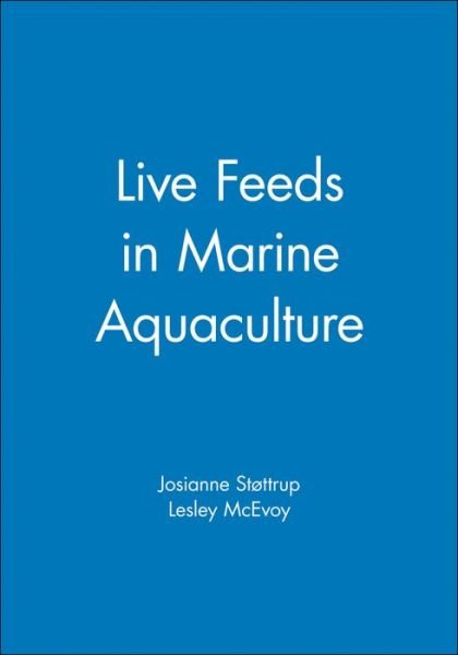 Live Feeds in Marine Aquaculture - J Stottrup - Böcker - John Wiley and Sons Ltd - 9780632054954 - 2 april 2003
