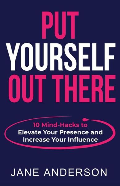 Cover for Jane Anderson · Put Yourself Out there: 10 Mind-Hacks to Elevate Your Presence and Increase Your Influence (Paperback Book) (2021)