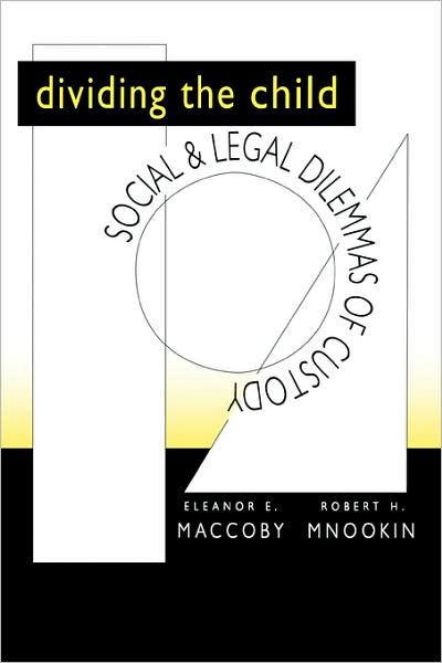 Cover for Eleanor E. Maccoby · Dividing the Child: Social and Legal Dilemmas of Custody (Paperback Book) [New edition] (1998)