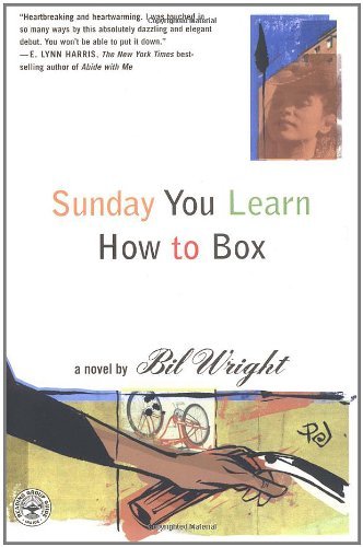 Cover for Bil Wright · Sunday You Learn How to Box: a Novel (Inbunden Bok) [First edition] (2000)