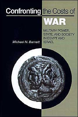 Cover for Michael N. Barnett · Confronting the Costs of War: Military Power, State, and Society in Egypt and Israel (Pocketbok) (1993)