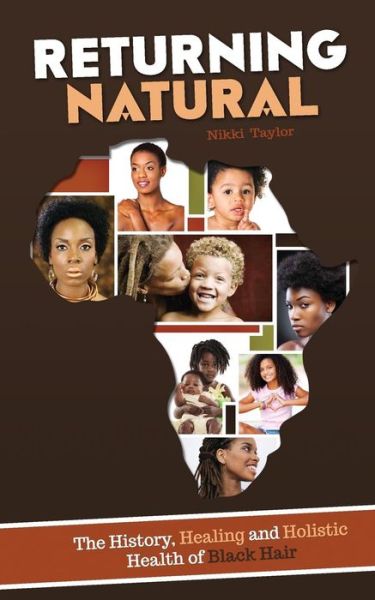 Cover for Nikki Taylor · Returning Natural: the History, Healing and Holistic Health of Black Hair (Paperback Book) (2014)