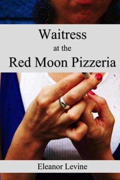 Cover for Eleanor Levine · Waitress at the Red Moon Pizzeria (Paperback Book) (2016)