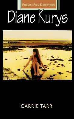 Cover for Carrie Tarr · Diane Kurys - French Film Directors Series (Paperback Book) (1999)