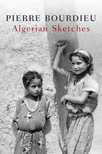 Cover for Bourdieu, Pierre (College de France) · Algerian Sketches (Paperback Book) (2013)