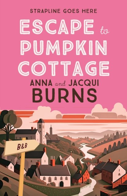 Cover for Anna Burns · Escape to Pumpkin Cottage: An feel-good read about romance and rivalry (Gebundenes Buch) (2024)