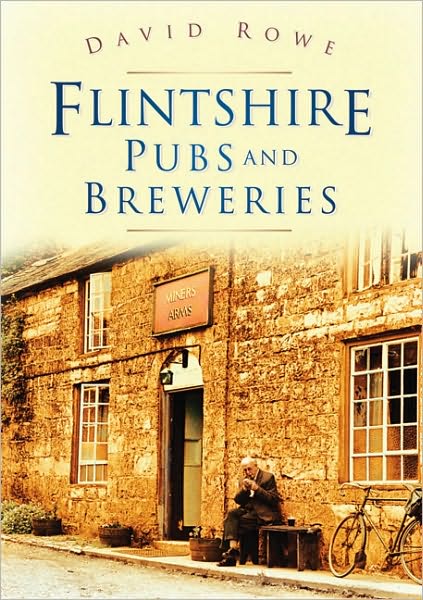 Flintshire Pubs and Breweries - David Rowe - Książki - The History Press Ltd - 9780750950954 - 15 czerwca 2009