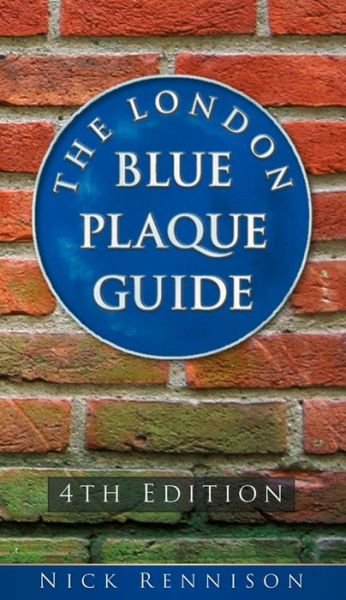 Cover for Nick Rennison · The London Blue Plaque Guide: Fourth Edition (Paperback Book) [4 Revised edition] (2015)