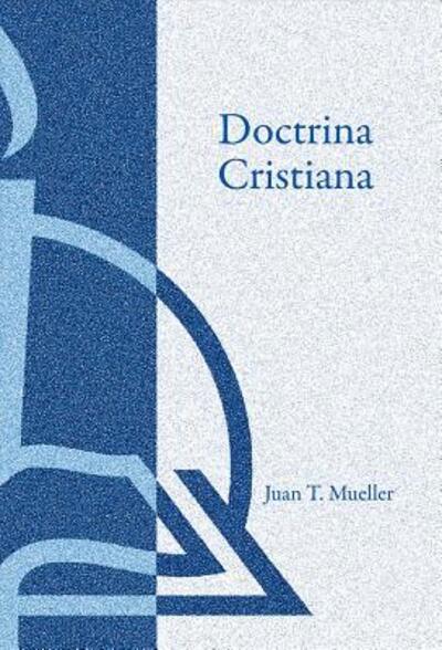 Doctrina Cristiana /Christian Doctrine - Juan T. Mueller - Books - Concordia Publishing - 9780758657954 - November 1, 2016