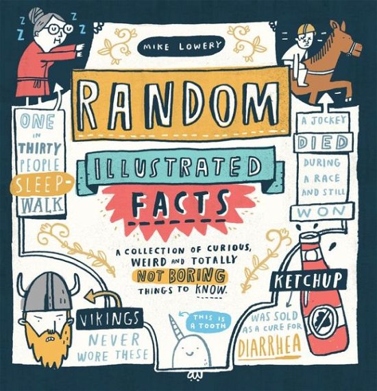 Cover for Mike Lowery · Random Illustrated Facts: A Collection of Curious, Weird, and Totally Not Boring Things to Know (Paperback Book) (2017)