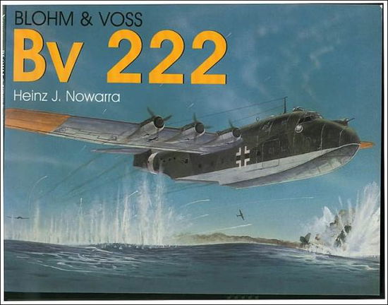 Cover for Heinz J. Nowarra · Blohm &amp; Voss Bv 222 (Paperback Book) (1997)