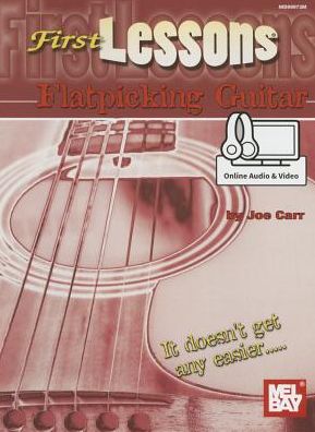 First Lessons Flatpicking Guitar - Joe Carr - Books - Mel Bay Publications, Inc. - 9780786687954 - April 22, 2015