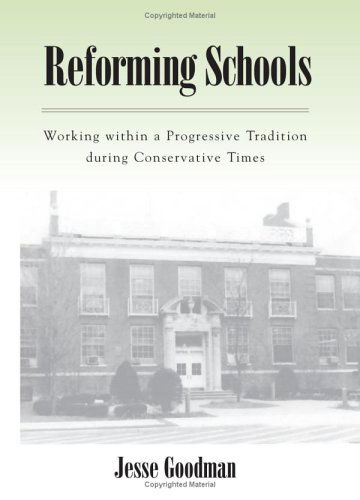 Cover for Jesse Goodman · Reforming Schools: Working Within a Progressive Tradition During Conservative Times (Inbunden Bok) (2006)