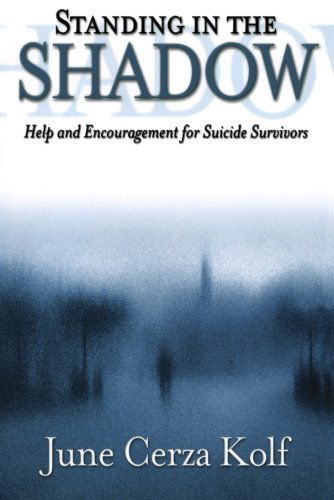 Cover for June Cerza Kolf · Standing in the Shadow – Help and Encouragement for Suicide Survivors (Pocketbok) (2002)