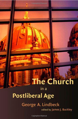Cover for Mr. George A. Lindbeck · The Church in a Postliberal Age (Radical Traditions) (Paperback Book) [Complete Numbers Starting with 1, 1st Ed edition] (2003)