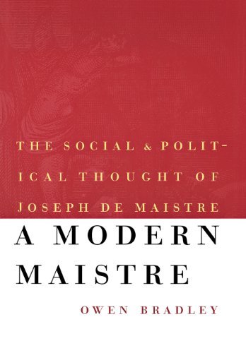 A Modern Maistre: The Social and Political Thought of Joseph de Maistre - Owen Bradley - Boeken - University of Nebraska Press - 9780803212954 - 1 augustus 1999