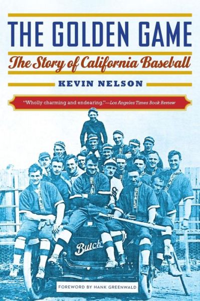 Cover for Kevin Nelson · The Golden Game: The Story of California Baseball (Paperback Book) (2015)