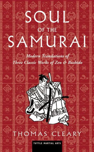 Cover for Thomas Cleary · Soul of the Samurai: Modern Translations of Three Classic Works of Zen &amp; Bushido (Hardcover Book) (2017)