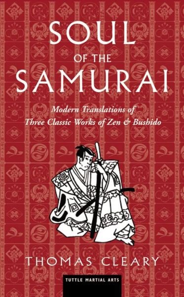 Cover for Thomas Cleary · Soul of the Samurai: Modern Translations of Three Classic Works of Zen &amp; Bushido (Innbunden bok) (2017)