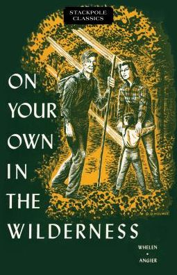 On Your Own in the Wilderness - Stackpole Classics - Bradford Angier - Livros - Stackpole Books - 9780811736954 - 15 de setembro de 2017