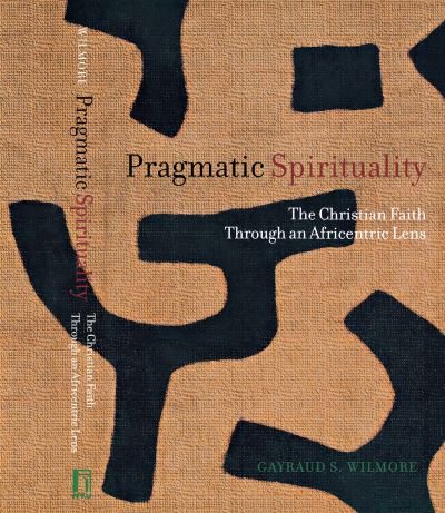 Cover for Gayraud S. Wilmore · Pragmatic Spirituality: The Christian Faith through an Africentric Lens (Hardcover Book) (2004)