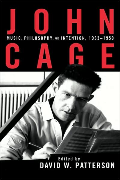 Cover for David Patterson · John Cage: Music, Philosophy, and Intention, 1933-1950 - Studies in Contemporary Music and Culture (Hardcover Book) (2001)