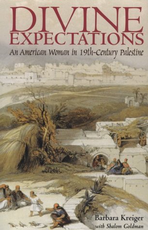 Cover for Barbara Kreiger · Divine Expectations: An American Woman in Nineteenth-Century Palestine (Taschenbuch) (1999)