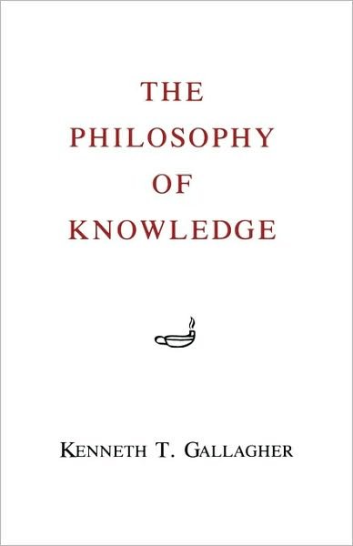 Cover for Kenneth T. Gallagher · The Philosophy of Knowledge (Paperback Bog) (1986)