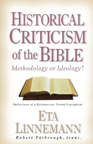 Historical Criticism of the Bible: Methodology or Ideology? Reflections of a Bultmannian Turned Evangelical - Eta Linnemann - Kirjat - Kregel Publications,U.S. - 9780825430954 - tiistai 6. marraskuuta 2001