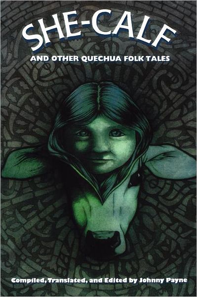 She-calf and Other Quechua Folk Tales - Johnny Payne - Książki - University of New Mexico Press - 9780826321954 - 1 lutego 2000