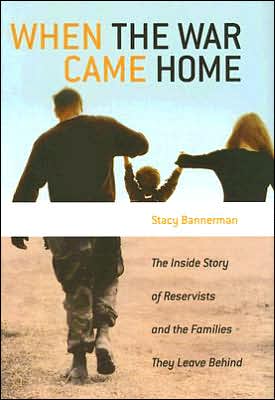 Cover for Stacy Bannerman · When the War Came Home: The Inside Story of Reservists and the Families They Leave Behind (Hardcover Book) (2006)