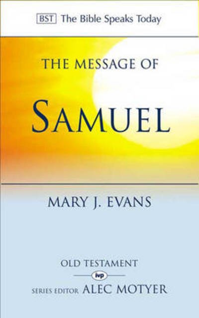 The Message of 1 & 2 Samuel: Personalities, Potential, Politics And Power - The Bible Speaks Today Old Testament - Mary J Evans - Books - Inter-Varsity Press - 9780851112954 - February 20, 2004