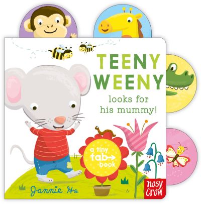 Cover for Nosy Crow Ltd · Tiny Tabs: Teeny Weeny looks for his mummy - Tiny Tabs (Board book) (2013)