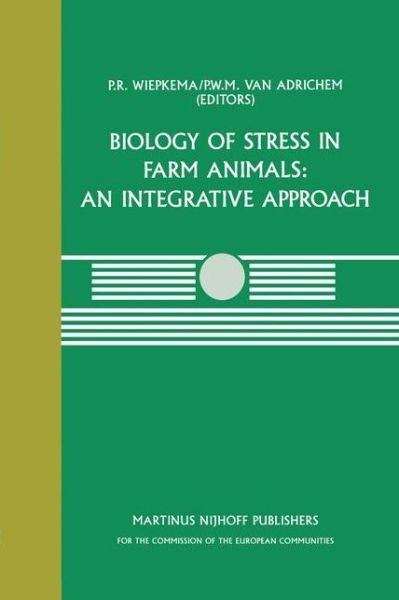 Cover for P W M Van Adrichem · Biology of Stress in Farm Animals: An Integrative Approach: A seminar in the CEC programme of coordination research on animal welfare, held on April 17-18, 1986, at the Pietersberg Conference Centre, Oosterbeek, The Netherlands - Current Topics in Veterin (Hardcover Book) [1987 edition] (1987)