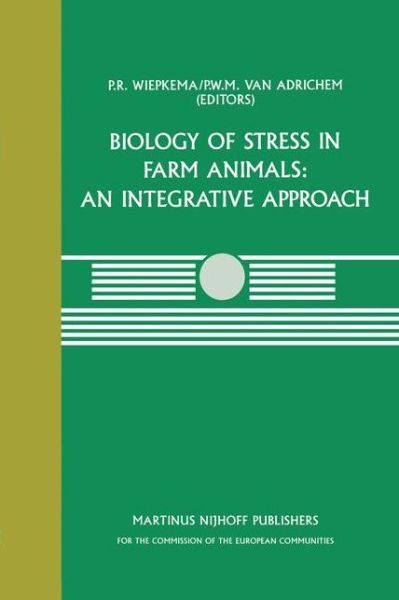 Cover for P W M Van Adrichem · Biology of Stress in Farm Animals: An Integrative Approach: A seminar in the CEC programme of coordination research on animal welfare, held on April 17-18, 1986, at the Pietersberg Conference Centre, Oosterbeek, The Netherlands - Current Topics in Veterin (Hardcover Book) [1987 edition] (1987)