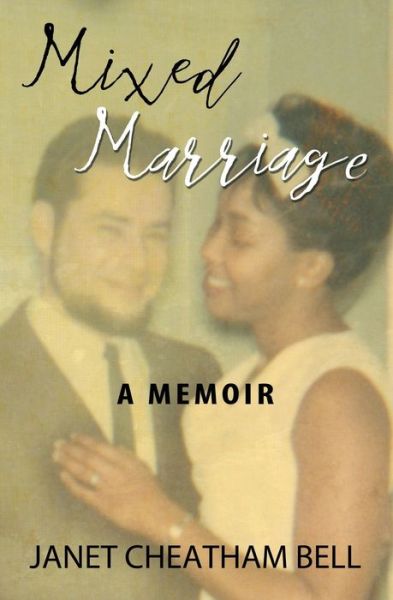 Cover for Janet Cheatham Bell · Mixed Marriage A Memoir (Paperback Book) (2018)