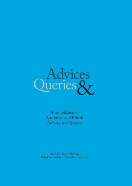 Religious Society of Friends (Quakers) in Australia · Advices & Queries (Paperback Book) (2023)