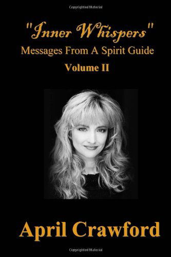 Cover for April Crawford · &quot;Inner Whispers&quot;: Messages from a Spirit Guide (Volume 2) (Paperback Book) (2010)