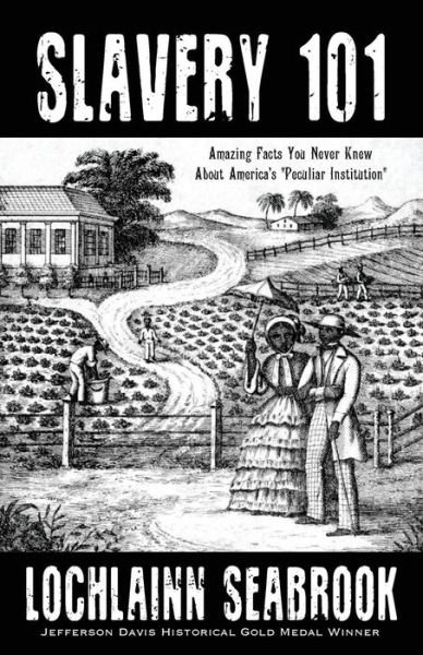 Cover for Lochlainn Seabrook · Slavery 101: Amazing Facts You Never Knew About America's Peculiar Institution (Taschenbuch) (2015)