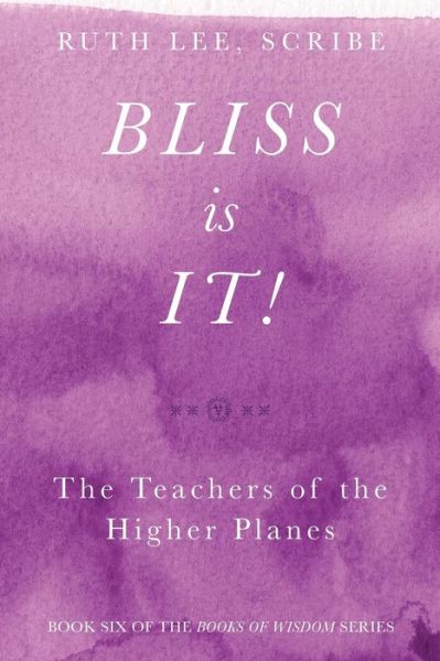 Cover for Ruth Lee · Bliss Is It! The Teachers of the Higher Plains (Paperback Book) (2017)