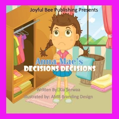 Cover for Kia Serwaa · Anna Mae's Decisions, Decisions (Pocketbok) (2017)