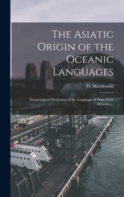 Cover for D (Daniel) 1846-1927 MacDonald · The Asiatic Origin of the Oceanic Languages (Gebundenes Buch) (2021)