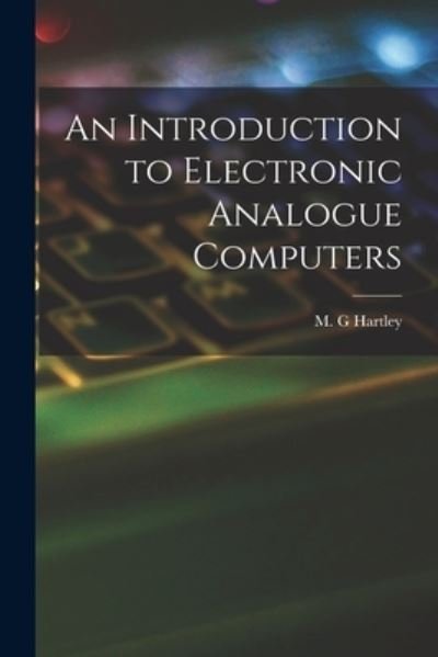 Cover for M G Hartley · An Introduction to Electronic Analogue Computers (Paperback Book) (2021)