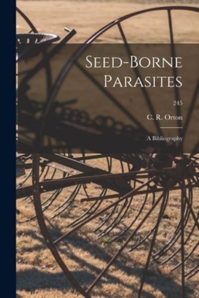 Cover for C R (Clayton Roberts) B 18 Orton · Seed-borne Parasites (Paperback Book) (2021)