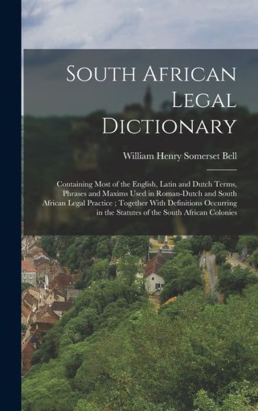 Cover for William Henry Somerset Bell · South African Legal Dictionary (Book) (2022)