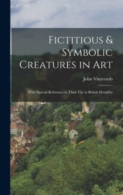 Cover for John Vinycomb · Fictitious &amp; Symbolic Creatures in Art (Buch) (2022)